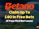 40 in free bets if your first bet loses