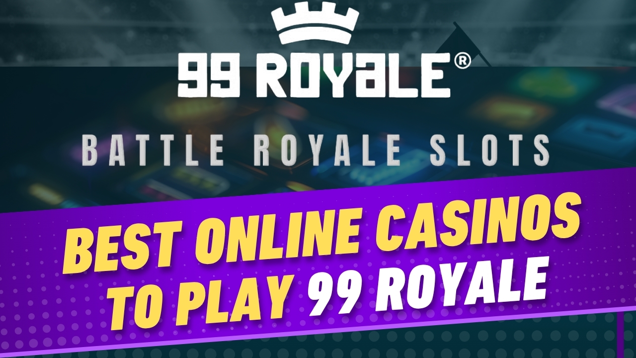 99 royale best casinos