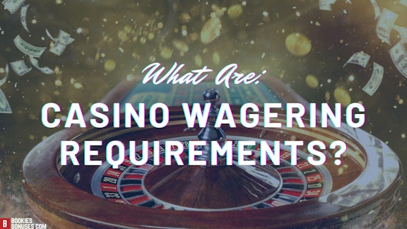Wagering Requirements Unveiled: Are You Playing By The Rules?