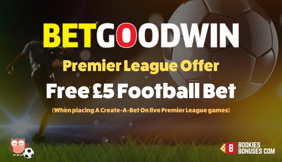 Bet Goodwin Create A Bet Free Bet Offer
