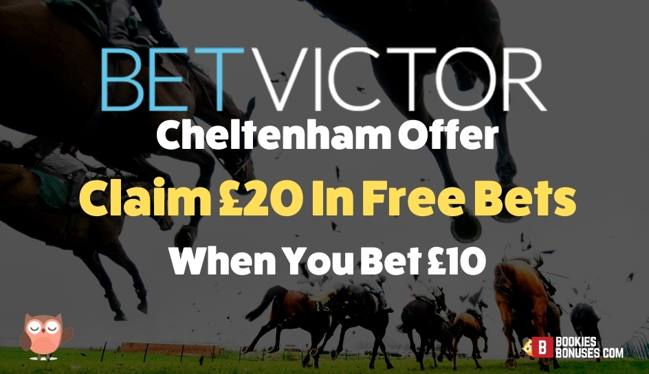 Bet Victor 10 20 Cheltenham Offer