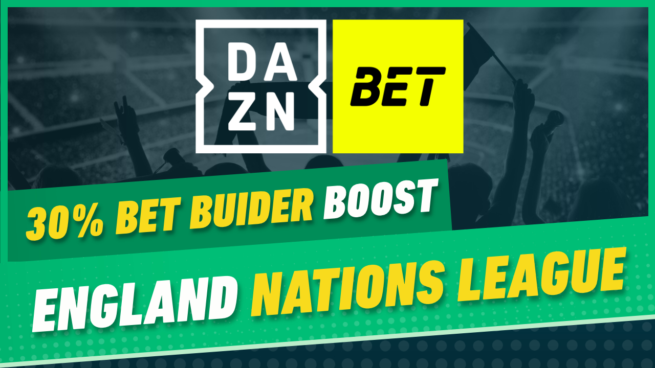 Dazn Bet England Nations League Bet Builder Boost 30 Per cent