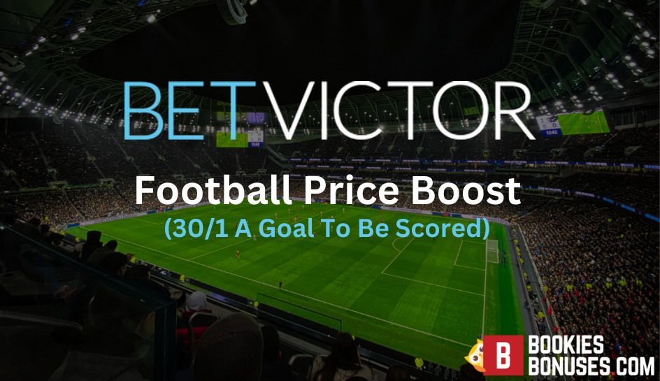 BetVictor Price Boost Offer | 30/1 A Goal To Be Scored