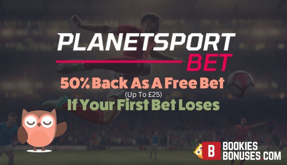 Planet Sport Bet | 50% Back As Free Bet Up To £25