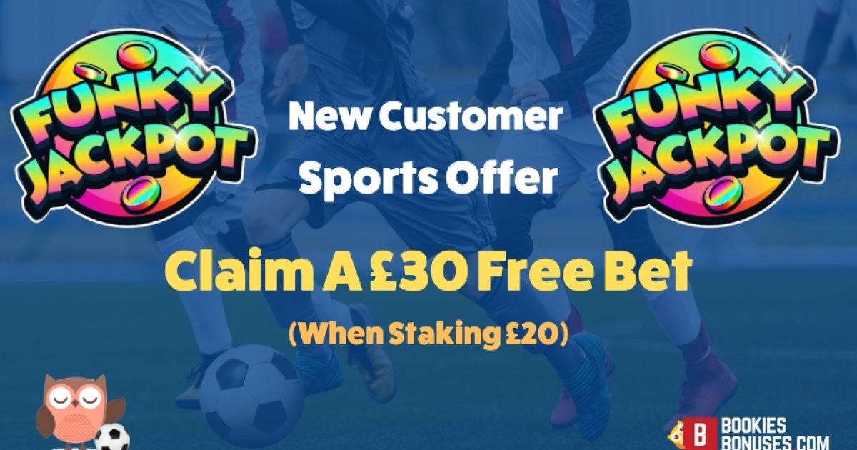 Claim A Bet £20 Get £30 - Free Bet Offer At Funky Jackpot