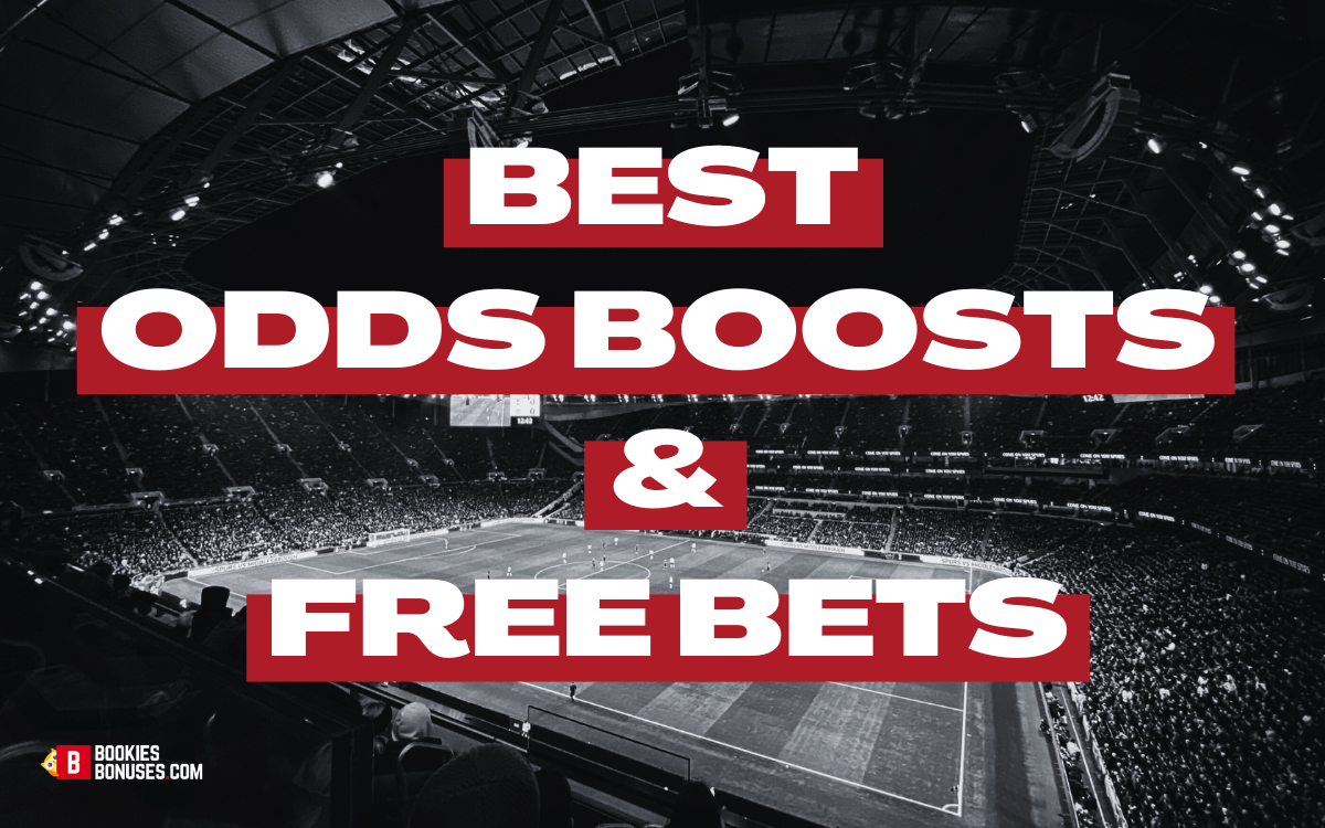 Best odds boosts and free bets