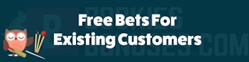Free bets for existing customers