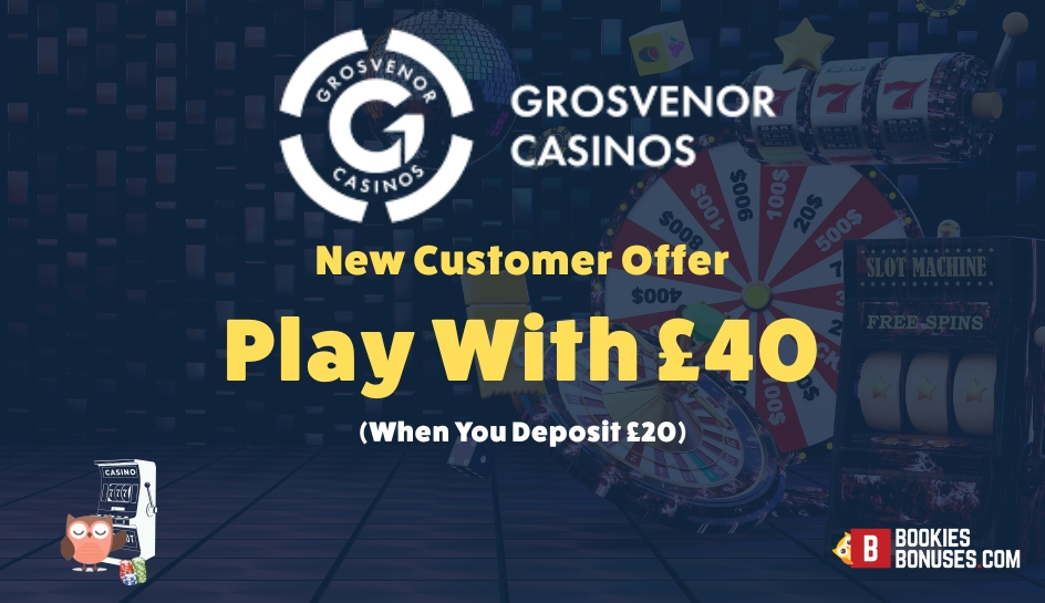 Grosvenor casino 20 40 offer