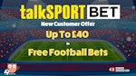 Talksport bet up to 40 in free football bets
