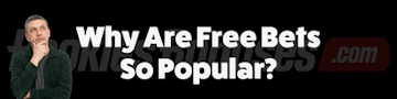 Why are free bets so popular